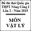 Đề thi thử Quốc gia lần 2 năm 2015 môn Lý trường THPT Nông Cống 1, Thanh Hóa