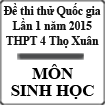 Đề thi thử Quốc gia lần 1 năm 2015 môn Sinh học trường THPT 4 Thọ Xuân, Thanh Hóa