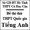 Đề thi thử THPT Quốc gia môn Tiếng Anh trường THPT Cù Huy Cận, Hà Tĩnh năm 2015 (lần 1)