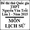 Đề thi thử Quốc gia lần 1 năm 2015 môn Sử trường THPT Nguyễn Văn Trỗi, Hà Tĩnh