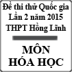 Đề thi thử Quốc gia lần 2 năm 2015 môn Hóa học trường THPT Hồng Lĩnh, Hà Tĩnh