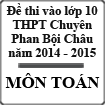 Đề thi tuyến sinh vào lớp 10 môn Toán trường THPT Chuyên Phan Bội Châu, Nghệ An năm 2014-2015