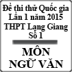 Đề thi thử Quốc gia lần 1 năm 2015 môn Ngữ Văn trường THPT Lạng Giang số 1, Bắc Giang