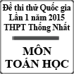Đề thi thử Quốc gia lần 1 năm 2015 môn Toán trường THPT Thống Nhất, Bình Phước