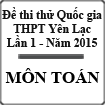 Đề thi thử Quốc gia lần 1 năm 2015 môn Toán trường THPT Yên Lạc, Vĩnh Phúc
