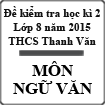 Đề kiểm tra học kì 2 môn Ngữ văn lớp 8 năm 2015 trường THCS Thanh Văn, Hà Nội