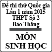 Đề thi thử Quốc gia lần 1 năm 2015 môn Sinh học trường THPT Số 2 Bảo Thắng, Lào Cai