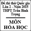 Đề thi thử Quốc gia môn Hóa lần 2 năm 2015 trường THPT Trần Bình Trọng, Phú Yên
