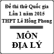Đề thi thử Quốc gia lần 1 năm 2015 môn Địa lý trường THPT Lê Hồng Phong, Phú Yên