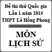 Đề thi thử Quốc gia lần 1 năm 2015 môn Lịch Sử trường THPT Lê Hồng Phong, Phú Yên