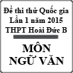 Đề thi thử Quốc gia lần 1 năm 2015 môn Ngữ Văn trường THPT Hoài Đức B, Hà Nội