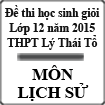 Đề thi học sinh giỏi môn Lịch Sử lớp 12 trường THPT Lý Thái Tổ năm học 2014-2015