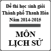Đề thi học sinh giỏi môn Lịch Sử lớp 9 thành phố Thanh Hóa năm học 2014 - 2015