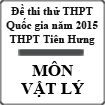 Đề thi thử THPT Quốc gia năm 2015 môn Vật Lý trường THPT Tiên Hưng, Thái Bình