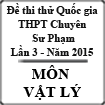 Đề thi thử THPT Quốc gia môn Lý lần 3 năm 2015 trường THPT Chuyên Sư phạm, Hà Nội