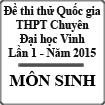 Đề thi thử THPT Quốc gia môn Sinh lần 1 năm 2015 trường THPT Chuyên Đại học Vinh, Nghệ An