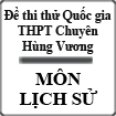 Đề thi thử THPT Quốc gia năm 2015 môn Lịch Sử trường THPT Chuyên Hùng Vương, Gia Lai
