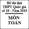 Đề thi thử THPT Quốc gia môn Toán số 10 năm 2015 diễn đàn K2pi