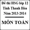Đề thi học sinh giỏi lớp 12 Bổ túc THPT môn Toán tỉnh Thanh Hóa năm 2013 - 2014