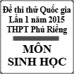 Đề thi thử Quốc gia lần 1 năm 2015 môn Sinh học trường THPT Phú Riềng, Bình Phước