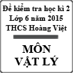 Đề kiểm tra học kì 2 môn Vật Lý lớp 6 năm 2015 trường THCS Hoàng Việt, Lạng Sơn