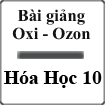 Bài giảng Oxi-Ozon Hóa học 10