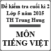 Đề kiểm tra cuối học kì 2 môn Tiếng Việt lớp 5 trường Tiểu học Trung Hưng, Hưng Yên