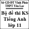 Bộ đề thi khảo sát Tiếng Anh lớp 11 trường THPT Yên Lạc, Vĩnh Phúc năm học 2013 - 2014 (lần 3)