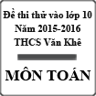 Đề thi thử vào lớp 10 môn Toán năm học 2015-2016 trường THCS Văn Khê, Hà Nội