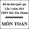 Đề thi thử Quốc gia lần 1 năm 2015 môn Toán trường THPT Bắc Yên Thành, Nghệ An