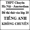 Đề thi thử vào lớp 10 môn Tiếng Anh không chuyên trường THPT Hà Nội - Amsterdam năm 2015