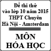 Đề thi thử vào lớp 10 môn Hóa học năm 2015 trường THPT Chuyên Hà Nội - Amsterdam