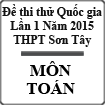Đề thi thử THPT Quốc gia môn Toán lần 1 năm 2015 trường THPT Sơn Tây, Hà Nội