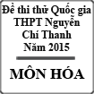 Đề thi thử THPT Quốc gia môn Hóa năm 2015 trường THPT Chuyên Nguyễn Chí Thanh, Đắc Nông