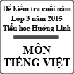 Đề kiểm tra cuối năm môn Tiếng Việt lớp 3 năm học 2014-2015 trường Tiểu học Hướng Linh, Quảng Trị