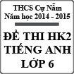 Bộ đề thi học kì 2 môn Tiếng Anh lớp 6 năm 2015 trường THCS Cự Nẫm, Quảng Bình