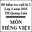 Đề kiểm tra cuối học kì 2 môn Tiếng Việt lớp 3 trường Tiểu học Quảng Liên, Quảng Bình
