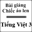 Bài giảng Tiếng Việt 3: Chính tả - Nghe - viết: Chiếc áo len, phân biệt tr/ch, dấu hỏi/dấu ngã, bảng chữ