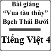 Bài giảng Tập đọc: Vua tàu thủy Bạch Thái Bưởi Tiếng Việt 4