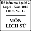 Đề thi học kì 2 môn Lịch sử lớp 6 trường THCS Núi Tô, An Giang