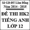 Đề thi học kì 2 môn Tiếng Anh lớp 12 năm 2015 tỉnh Lâm Đồng