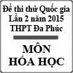 Đề thi thử THPT Quốc gia lần 2 năm 2015 môn Hóa học trường THPT Đa Phúc, Hà Nội