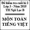 Đề kiểm tra cuối học kì 2 lớp 3 năm học 2014-2015 trường tiểu học Ngũ Lạc B, Trà Vinh