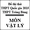 Đề thi thử THPT Quốc gia năm 2015 môn Vật lý trường THPT Trảng Bàng, Tây Ninh