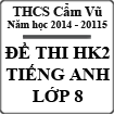 Đề thi học kì 2 môn Tiếng Anh lớp 8 năm 2015 trường THCS Cẩm Vũ, Hải Dương