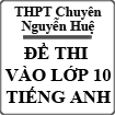 Đề thi tuyển sinh vào lớp 10 môn Tiếng Anh chuyên THPT Chuyên Nguyễn Trãi, Hải Dương năm 2014
