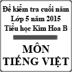 Đề kiểm tra cuối năm môn Tiếng Việt lớp 5 trường Tiểu học Kim Hoa B, Hà Nội