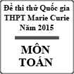 Đề thi thử THPT Quốc gia môn Toán năm 2015 trường THPT Marie Curie, Thành phố Hồ Chí Minh