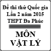 Đề thi thử THPT Quốc gia lần 2 năm 2015 môn Vật lý trường THPT Đa Phúc, Hà Nội