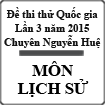 Đề thi thử Quốc gia lần 3 năm 2015 môn Lịch sử trường THPT Chuyên Nguyễn Huệ